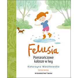 Felusia. Pomarańczowe kalosze w lwy