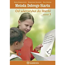 Metoda Dobrego Startu. Od wierszyka do literki. Zeszyt 1