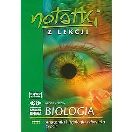 Notatki z lekcji Biologia Anatomia i fizjologia człowieka. Część 2