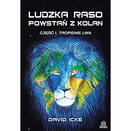 Ludzka raso, powstań z kolan. Część I.