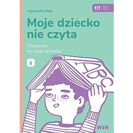 Moje dziecko nie czyta ćwiczenia do nauki czytania zeszyt 1