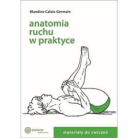 Anatomia ruchu w praktyce Materiały do ćwiczeń