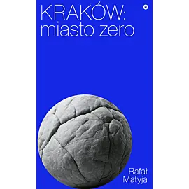 Kraków – miasto zero