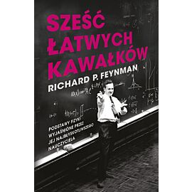 Sześć łatwych kawałków. Podstawy fizyki wyjaśnione przez jej najbłyskotliwszego nauczyciela