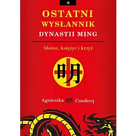 Ostatni wysłannik dynastii Ming. Słońce, księżyc i krzyż