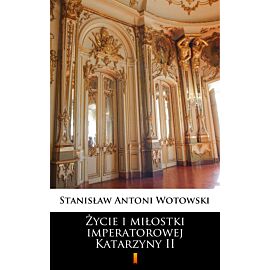 Życie i miłostki imperatorowej Katarzyny II (e-book)