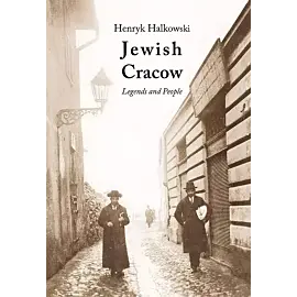 Jewish Cracow. Legends and People