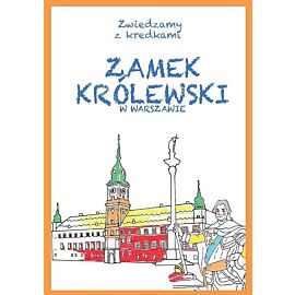 Zamek Królewski w Warszawie Zwiedzamy z kredkami