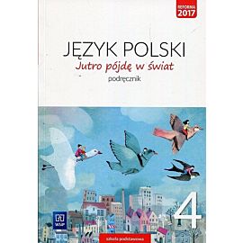 Jutro pójdę w świat Język polski 4 Podręcznik