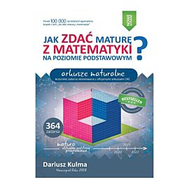 JAK ZDAĆ MATURĘ Z MATEMATYKI NA POZIOMIE PODSTAWOWYM. ARKUSZE MATURALNE