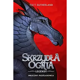 Skrzydła ognia Legendy Mroczny prześladowca