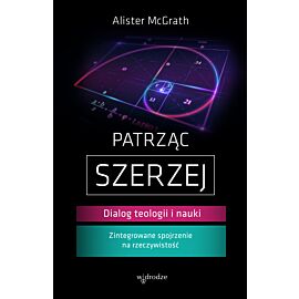 Patrząc szerzej. Dialog teologii i nauki (e-book)