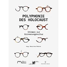 Polyphonie des Holocaust 100 Stimmen zur Erinnerungskultur