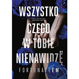 Wszystko, czego w tobie nienawidzę #1 (e-book)