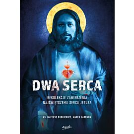 Dwa Serca. Rekolekcje zawierzenia Najświętszemu Sercu Pana Jezusa