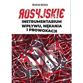 Rosyjskie instrumentarium wpływu, nękania i prowokacji