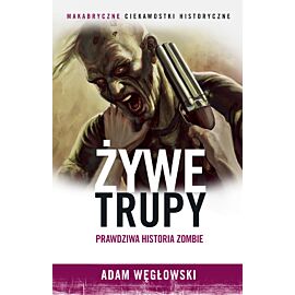 Żywe trupy. Prawdziwa historia zombie
