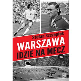 Warszawa idzie na mecz. Tom 2