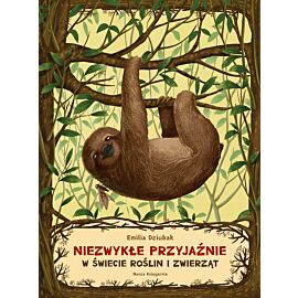Niezwykłe przyjaźnie. W świecie roślin i zwierząt