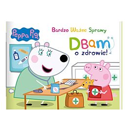 Peppa Pig. Bardzo Ważne Sprawy. Dbam o zdrowie