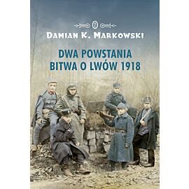 Dwa powstania. Bitwa o Lwów 1918