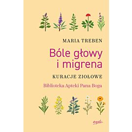 Bóle głowy i migrena kuracje ziołowe