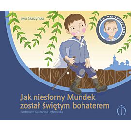 Jak niesforny Mundek został świętym bohaterem