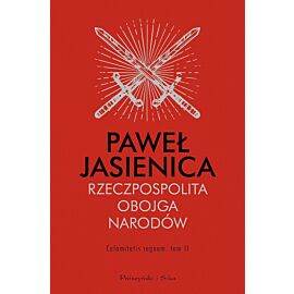 Rzeczpospolita Obojga Narodów. Calamitatis regnum. Tom 2