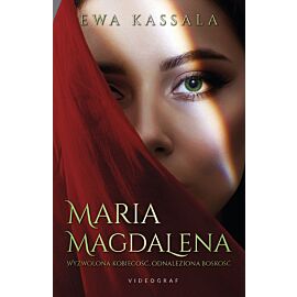 Maria Magdalena. Wyzwolona kobiecość, odnaleziona boskość