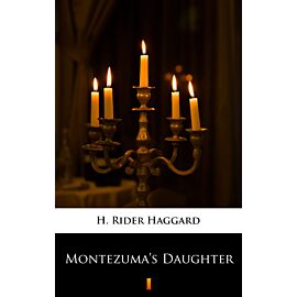 Montezuma’s Daughter (e-book)