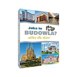 Jaka to budowla? Atlas dla dzieci
