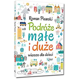 Podróże małe i duże. Wiersze dla dzieci