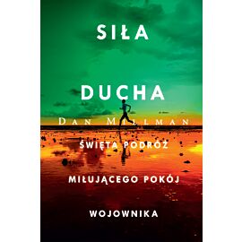 Siła ducha. Święta podróż miłującego pokój wojownika