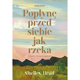 Popłynę przed siebie jak rzeka