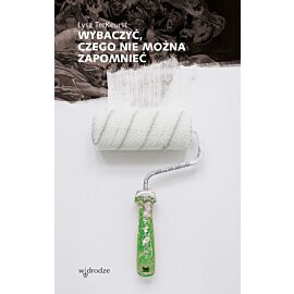 Wybaczyć, czego nie można zapomnieć