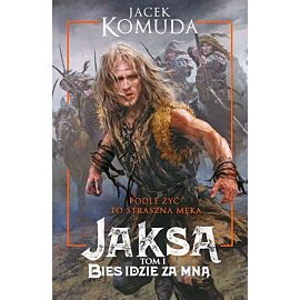 Jaksa. Bies idzie za mną. Tom 1