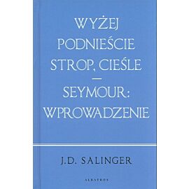 Wyżej podnieście strop, cieśle / Seymour: wprowadzenie