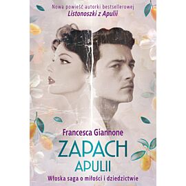 Zapach Apulii. Włoska saga o miłości i dziedzictwie