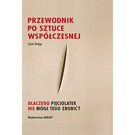Przewodnik po sztuce współczesnej.