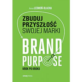Zbuduj przyszłość swojej marki. Brand purpose krok po kroku (e-book)
