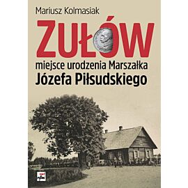 Zułów miejsce urodzenia marszałka józefa piłsudskiego
