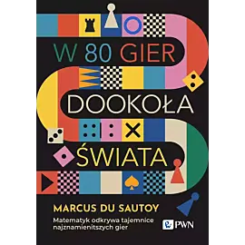 W 80 gier dookoła świata. Matematyk odkrywa tajemnice najznamienitszych gier