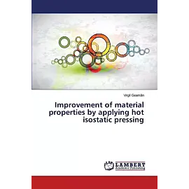 Improvement of material properties by applying hot isostatic pressing