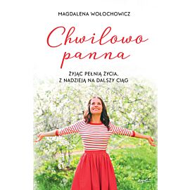 Chwilowo panna żyjąc pełnią życia z nadzieją na dalszy ciąg