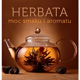 Herbata. Moc smaku i aromatu