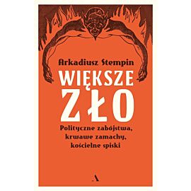 Większe zło. Polityczne zabójstwa, krwawe zamachy, kościelne spiski
