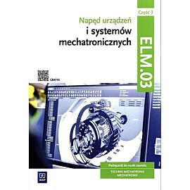 Napęd urządzeń i systemów mechatronicznych Kwalifikacja ELM.03 Podręcznik. Część 3