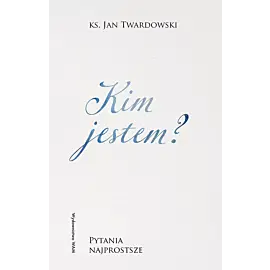 Kim jestem? Pytania najprostsze