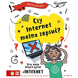Mam pytanie. Czy internet można zepsuć?