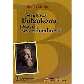 Sergiusza Bułgakowa filozofia wszechjedności. Tom 1